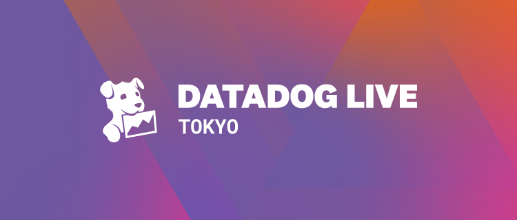 Datadog Live Tokyo