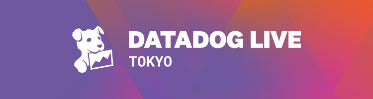 Datadog Live Tokyo